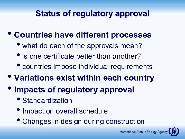 Status of regulatory approval • Countries have different processes • what do each of