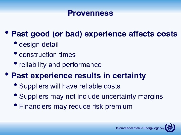 Provenness • Past good (or bad) experience affects costs • design detail • construction