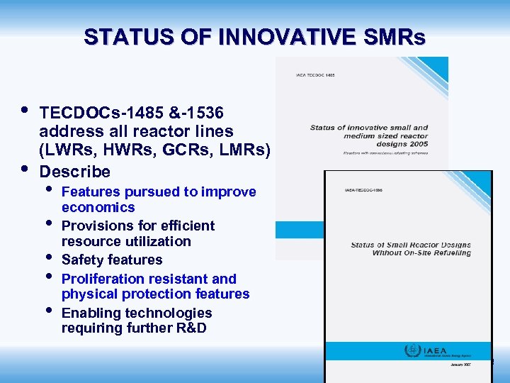 STATUS OF INNOVATIVE SMRs • • TECDOCs-1485 &-1536 address all reactor lines (LWRs, HWRs,