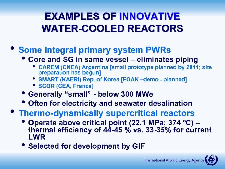 EXAMPLES OF INNOVATIVE WATER-COOLED REACTORS • Some integral primary system PWRs • Core and