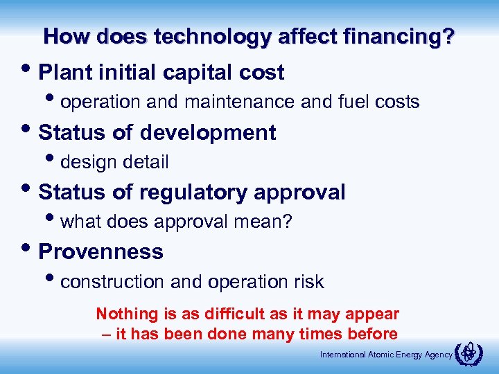 How does technology affect financing? • Plant initial capital cost • operation and maintenance