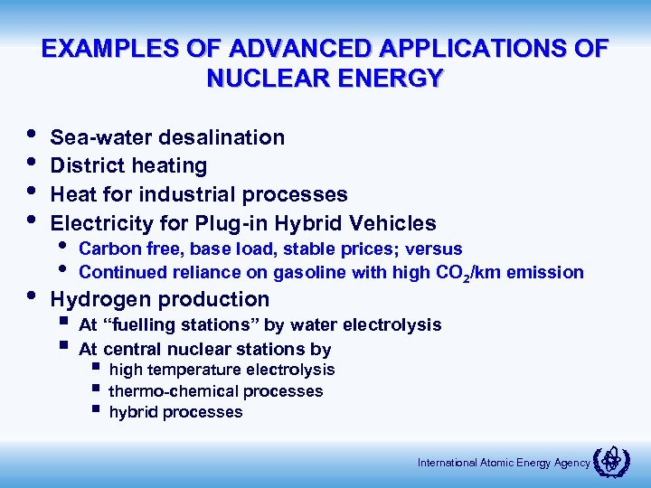 EXAMPLES OF ADVANCED APPLICATIONS OF NUCLEAR ENERGY • • • Sea-water desalination District heating