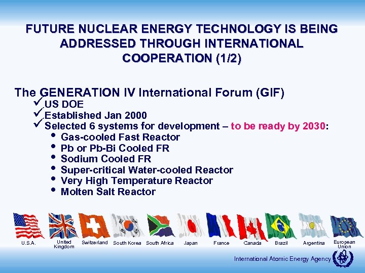 FUTURE NUCLEAR ENERGY TECHNOLOGY IS BEING ADDRESSED THROUGH INTERNATIONAL COOPERATION (1/2) The GENERATION IV
