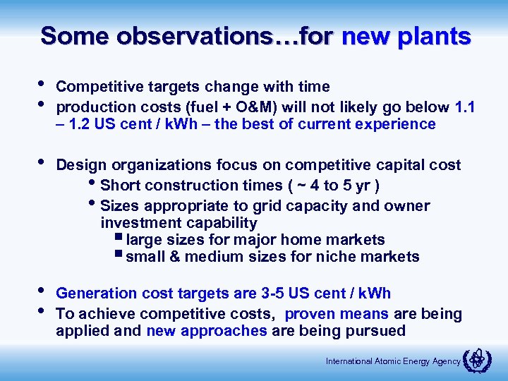 Some observations…for new plants • • Competitive targets change with time production costs (fuel