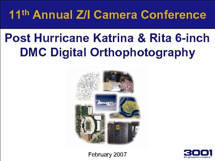 11 th Annual Z/I Camera Conference Post Hurricane Katrina & Rita 6 -inch DMC