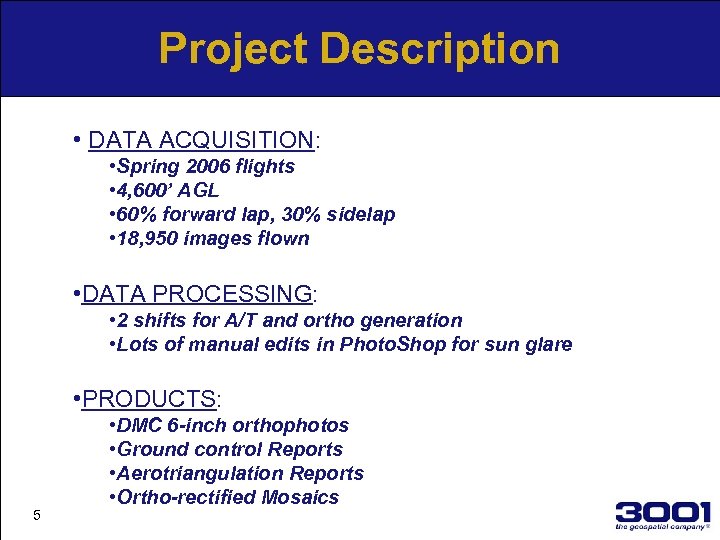 Project Description • DATA ACQUISITION: • Spring 2006 flights • 4, 600’ AGL •