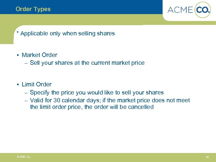 Order Types * Applicable only when selling shares § Market Order – Sell your