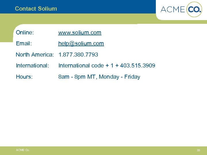 Contact Solium Online: www. solium. com Email: help@solium. com North America: 1. 877. 380.