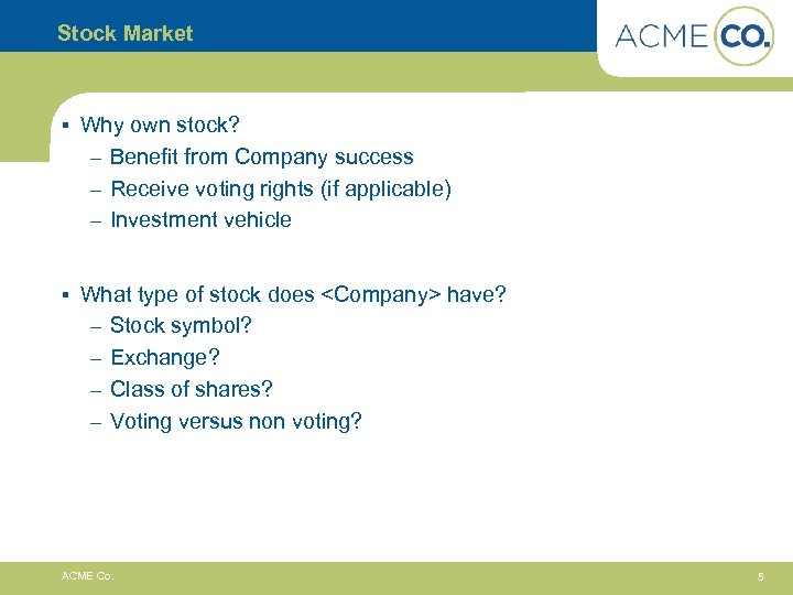 Stock Market § Why own stock? – Benefit from Company success – Receive voting