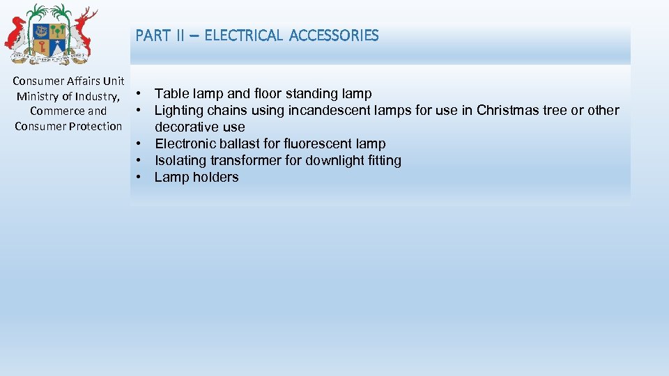 PART  II  –  ELECTRICAL  ACCESSORIES Consumer Affairs Unit Ministry of Industry, • • Commerce