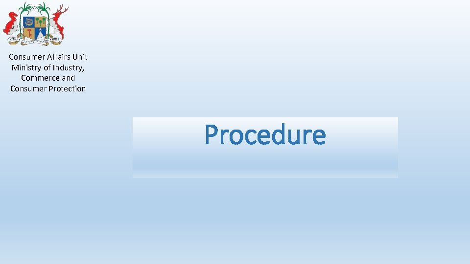 Consumer Affairs Unit Ministry of Industry, Commerce and Consumer Protection Procedure 