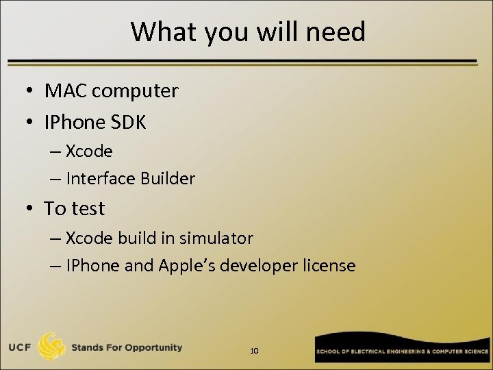 What you will need • MAC computer • IPhone SDK – Xcode – Interface