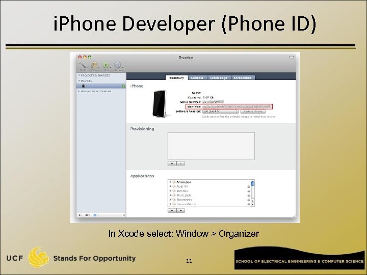 i. Phone Developer (Phone ID) In Xcode select: Window > Organizer 11 