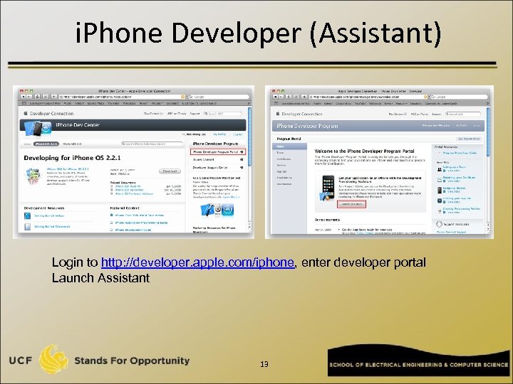 i. Phone Developer (Assistant) Login to http: //developer. apple. com/iphone, enter developer portal Launch