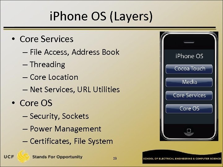 i. Phone OS (Layers) • Core Services – File Access, Address Book – Threading