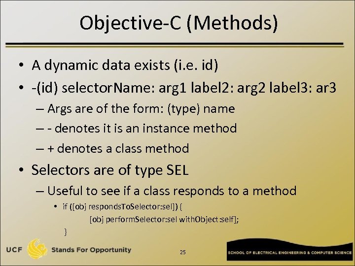 Objective-C (Methods) • A dynamic data exists (i. e. id) • -(id) selector. Name: