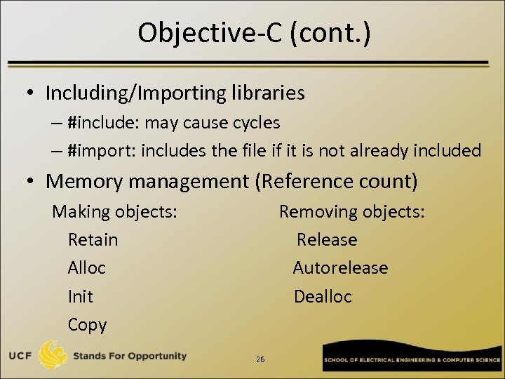 Objective-C (cont. ) • Including/Importing libraries – #include: may cause cycles – #import: includes