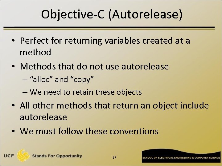 Objective-C (Autorelease) • Perfect for returning variables created at a method • Methods that