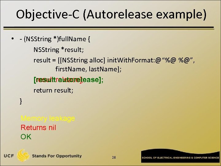 Objective-C (Autorelease example) • - (NSString *)full. Name { NSString *result; result = [[NSString