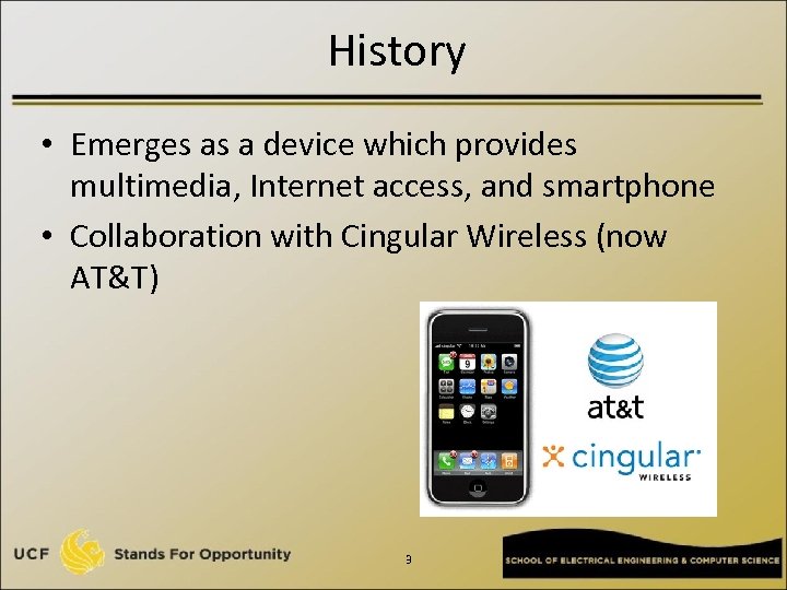 History • Emerges as a device which provides multimedia, Internet access, and smartphone •