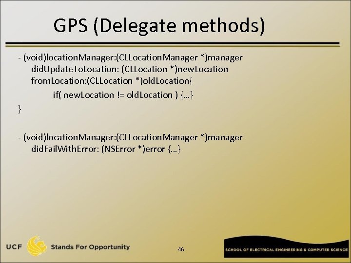 GPS (Delegate methods) - (void)location. Manager: (CLLocation. Manager *)manager did. Update. To. Location: (CLLocation