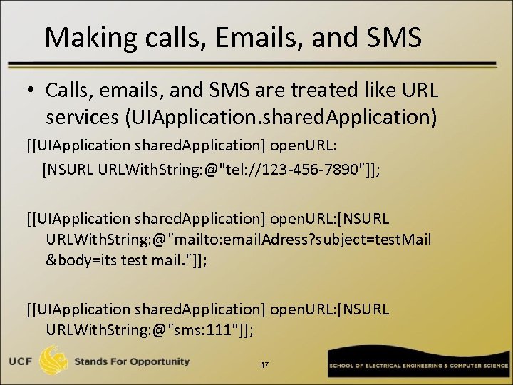 Making calls, Emails, and SMS • Calls, emails, and SMS are treated like URL