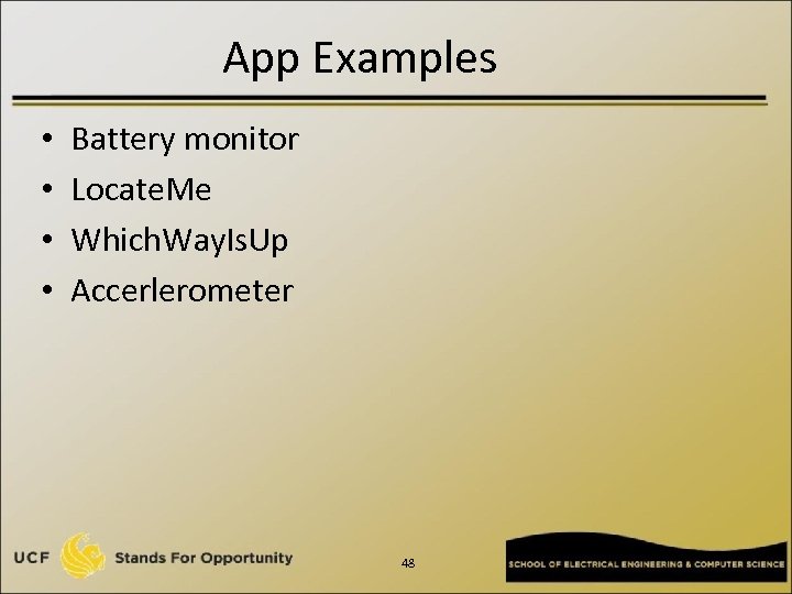 App Examples • • Battery monitor Locate. Me Which. Way. Is. Up Accerlerometer 48