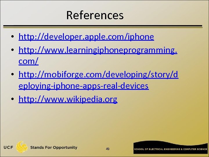 References • http: //developer. apple. com/iphone • http: //www. learningiphoneprogramming. com/ • http: //mobiforge.