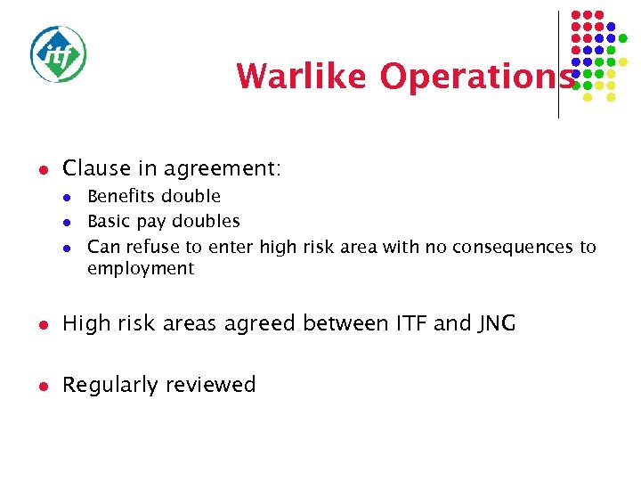 Warlike Operations l Clause in agreement: l l l Benefits double Basic pay doubles