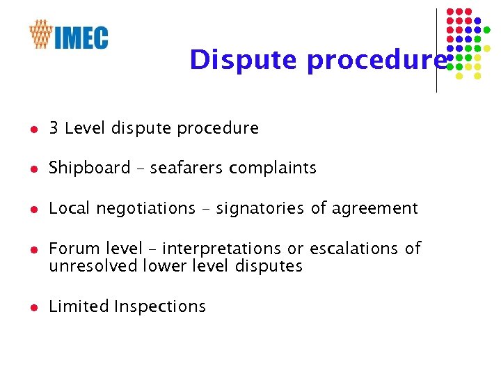 Dispute procedure l 3 Level dispute procedure l Shipboard – seafarers complaints l Local