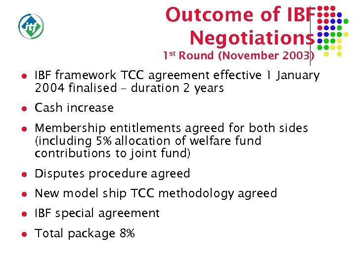 Outcome of IBF Negotiations 1 st Round (November 2003) l IBF framework TCC agreement