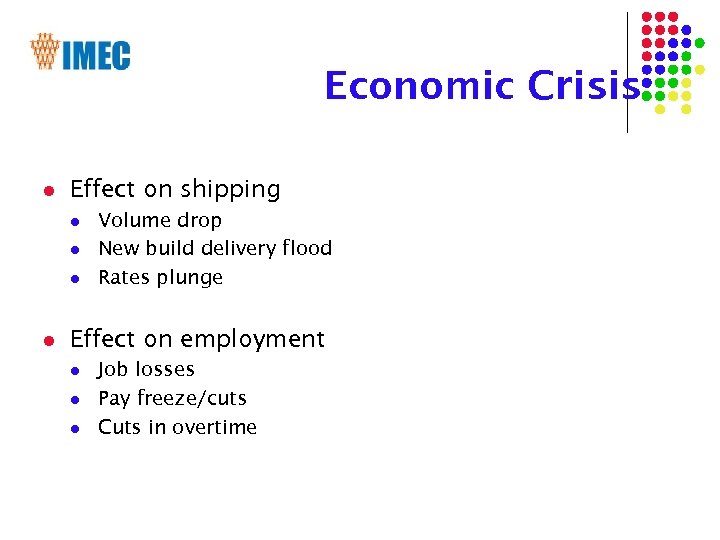 Economic Crisis l Effect on shipping l l Volume drop New build delivery flood