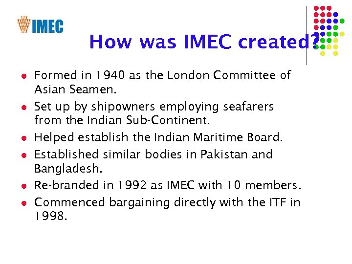 How was IMEC created? l l l Formed in 1940 as the London Committee