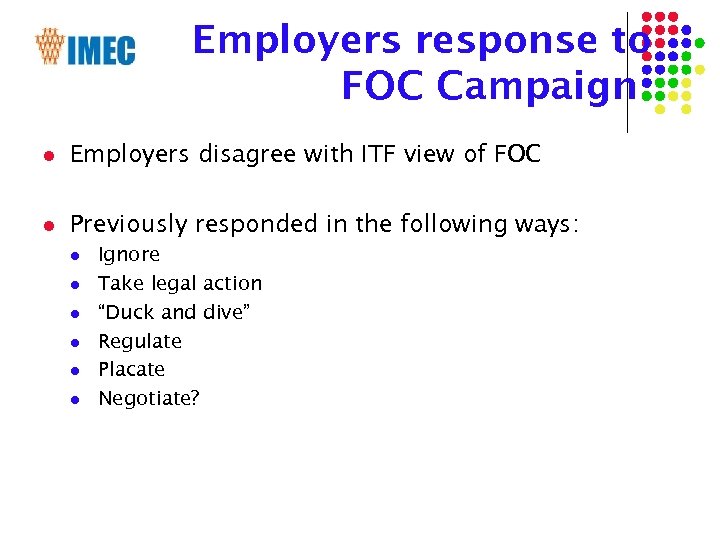 Employers response to FOC Campaign l Employers disagree with ITF view of FOC l