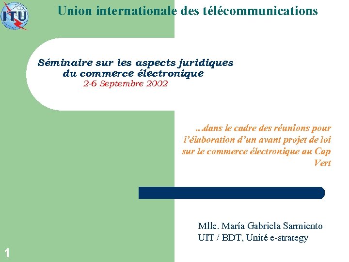 Union internationale des télécommunications Séminaire sur les aspects juridiques du commerce électronique 2 -6