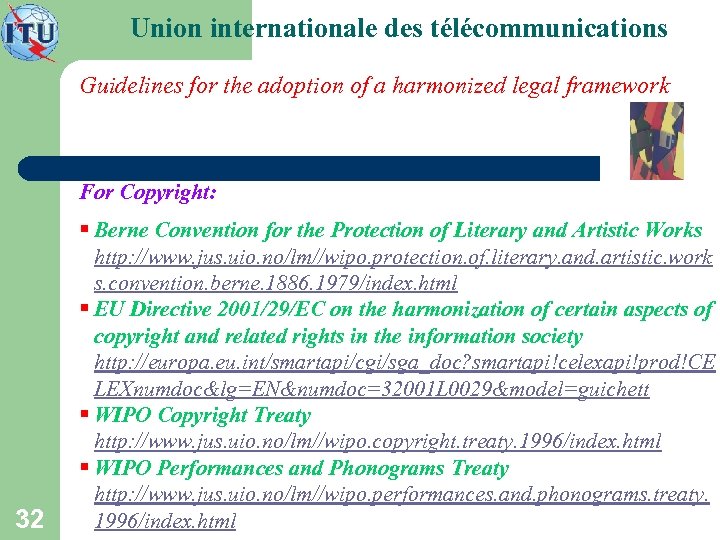 Union internationale des télécommunications Guidelines for the adoption of a harmonized legal framework For