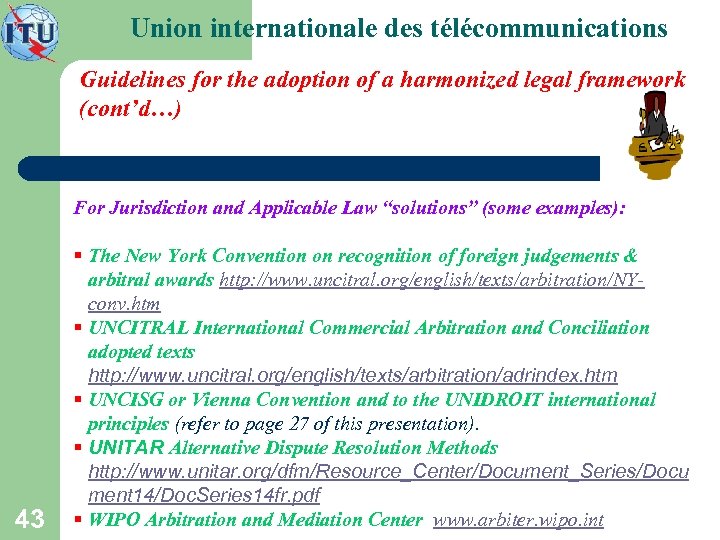 Union internationale des télécommunications Guidelines for the adoption of a harmonized legal framework (cont’d…)