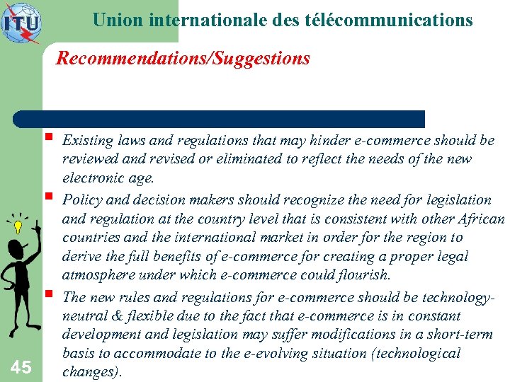Union internationale des télécommunications Recommendations/Suggestions § § § 45 Existing laws and regulations that