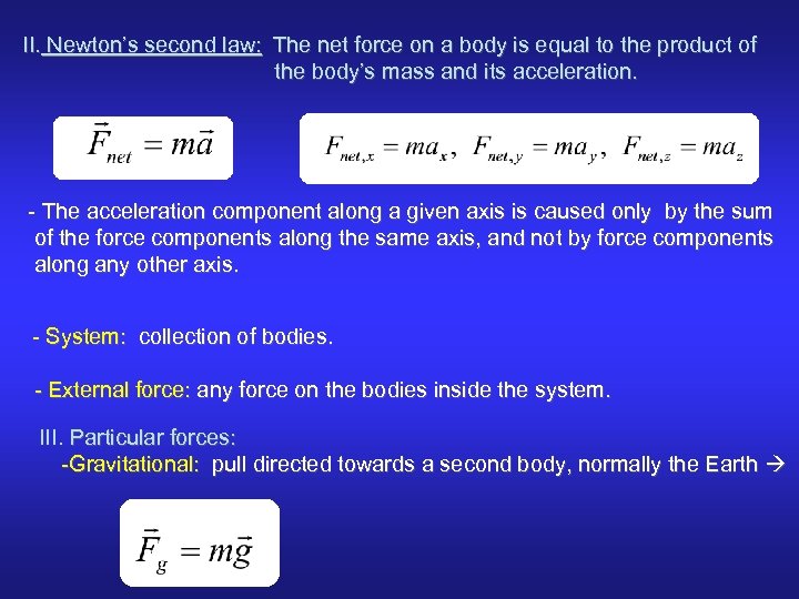 II. Newton’s second law: The net force on a body is equal to the