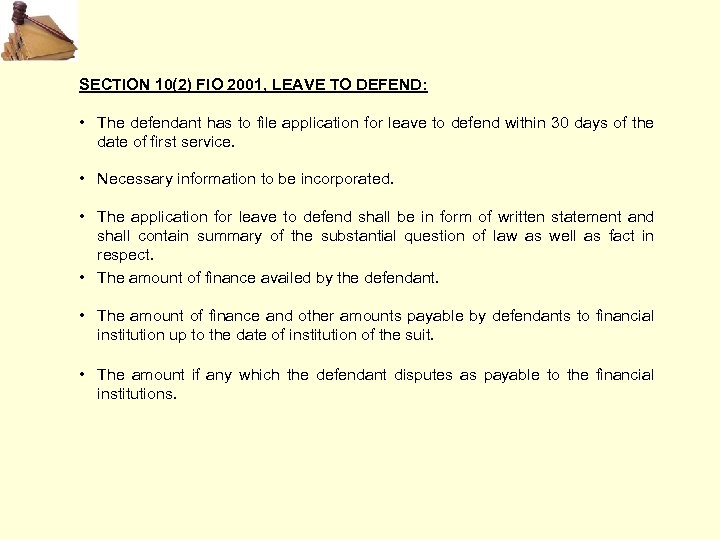 SECTION 10(2) FIO 2001, LEAVE TO DEFEND: • The defendant has to file application
