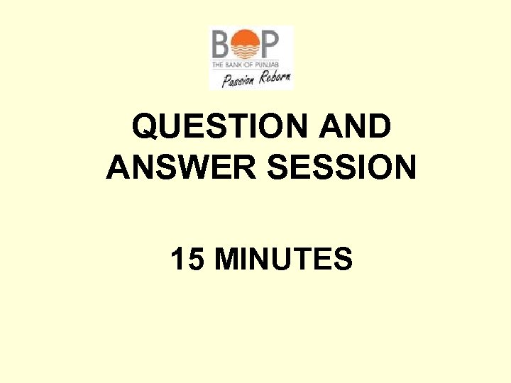 QUESTION AND ANSWER SESSION 15 MINUTES 