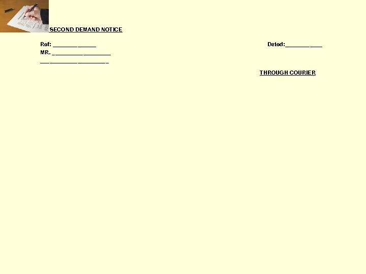 2. SECOND DEMAND NOTICE Ref: _______ MR. ______________________ Dated: ______ THROUGH COURIER 