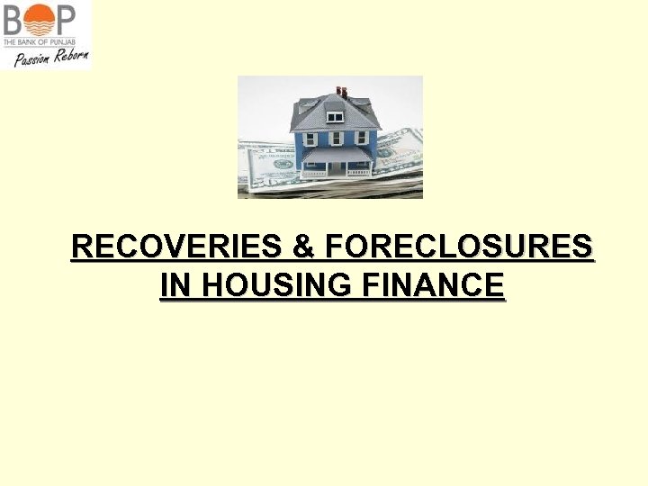 RECOVERIES & FORECLOSURES IN HOUSING FINANCE 