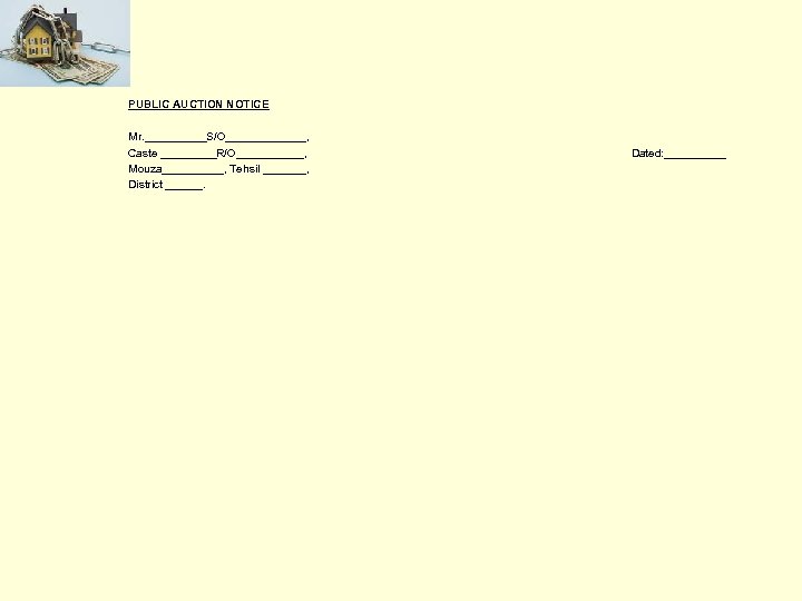 PUBLIC AUCTION NOTICE Mr. _____S/O_______, Caste _____R/O______, Mouza_____, Tehsil _______, District ______. Dated: _____
