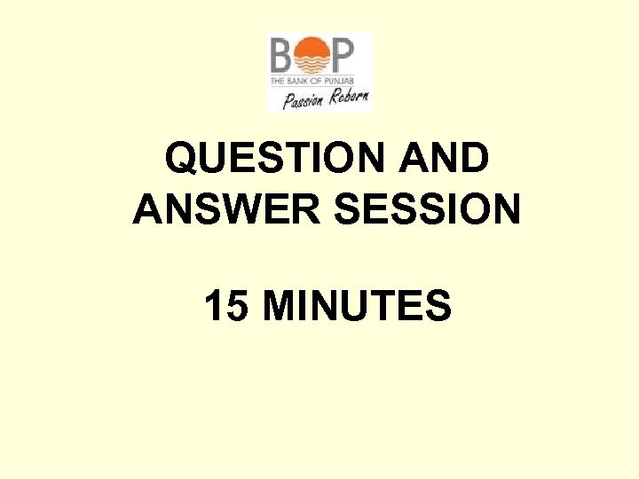 QUESTION AND ANSWER SESSION 15 MINUTES 