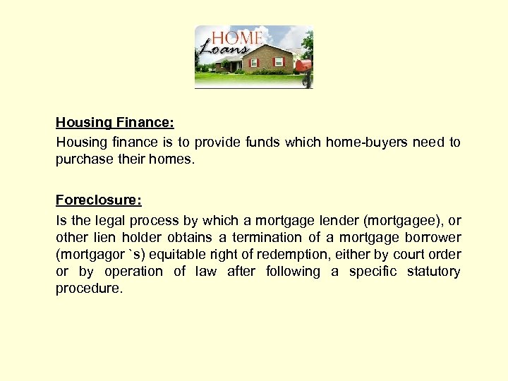 Housing Finance: Housing finance is to provide funds which home-buyers need to purchase their