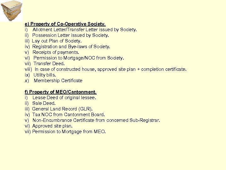 e) Property of Co-Operative Society. i) Allotment Letter/Transfer Letter issued by Society. ii) Possession