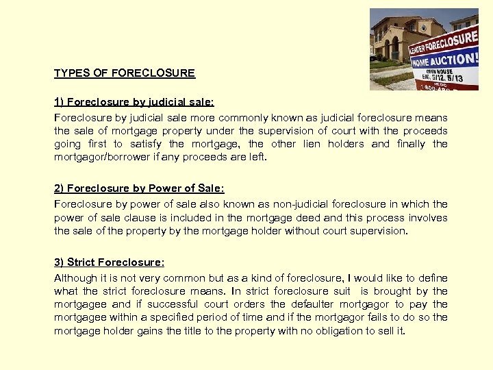 TYPES OF FORECLOSURE 1) Foreclosure by judicial sale: Foreclosure by judicial sale more commonly