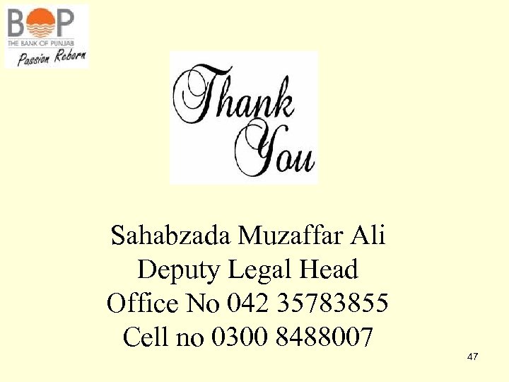 Sahabzada Muzaffar Ali Deputy Legal Head Office No 042 35783855 Cell no 0300 8488007
