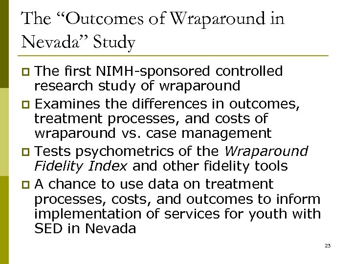 The “Outcomes of Wraparound in Nevada” Study The first NIMH-sponsored controlled research study of